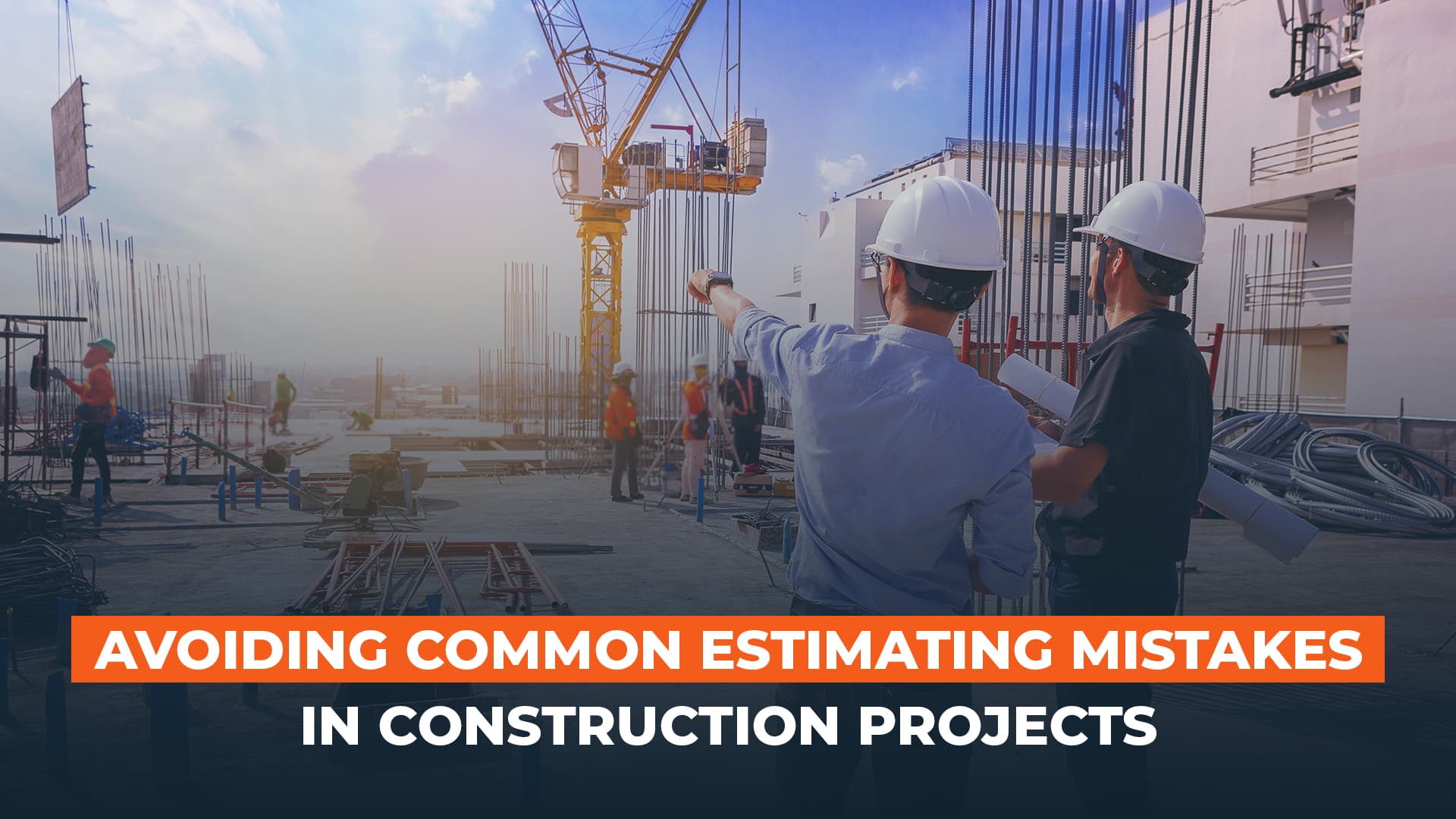 Avoiding Common Estimating Mistakes in Construction Projects